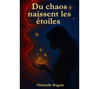 Du chaos naissent les étoiles: Fragments d'une mère