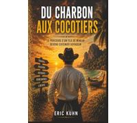 Du charbon aux cocotiers: Le parcours d'un fils de mineur devenu cuisinier voyageur