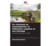 Du classique au contemporain: la littérature anglaise et son héritage