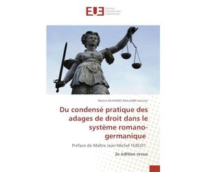 Du condensé pratique des adages de droit dans le système romano-germanique: Préface de Maître Jean-Michel TURLOT: 2e édition revue