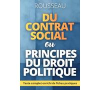 Du contrat social ou Principes du droit politique: avec 150 fiches pratiques pour penser et vivre le Contrat social de Rousseau aujourd’hui