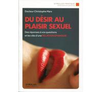 Du désir au plaisir sexuel: Des réponses à vos questions et les clés d'une relation épanouie