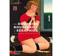 Du Douanier Rousseau à Séraphine: Les grands maîtres naïfs