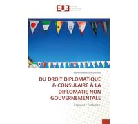 DU DROIT DIPLOMATIQUE & CONSULAIRE À LA DIPLOMATIE NON GOUVERNEMENTALE: Enjeux et Évolution