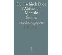 Du Hachisch Et de l'Aliénation Mentale: Études Psychologiques