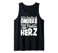 Du hast was andere Nicht haben Mein Herz Tank Top