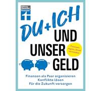 Du + ich und unser Geld: Finanzen als Paar organisieren, Konflikte lösen, für die Zukunft vorsorgen