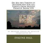 Du Jeu des Tarots et Recherches Sur les Tarots: from Monde Primitif Book VIII by Antoine Court de Gébelin