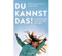 Du kannst das: So wird dein Kind stark und sch, Moestl, Topic.