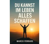 DU KANNST IM LEBEN ALLES SCHAFFEN: 52 Wochen, die dich tragen