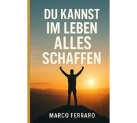 DU KANNST IM LEBEN ALLES SCHAFFEN: 52 Wochen, die dich tragen