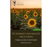 Du kommst und machst mich groß: Predigten zu Liedern von Paul Gerhardt (Predigtreihe)