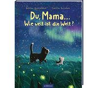 Du, Mama ... Wie weit ist die Welt?, Bohlmann, Dziubak 9783845848280 New.