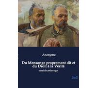 Du Mensonge proprement dit et du Droit à la Vérité: essai de réthorique