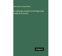 Du métayage comparé au fermage dans le midi de la France