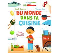 Du monde dans ta cuisine: Recettes pour voyager gourmand