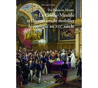 Du palais au musée: Le Garde-Meuble et l’invention du mobilier historique au XIXe siècle