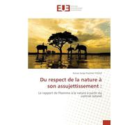Du respect de la nature à son assujettissement: Le rapport de l'homme à la nature à partir du contrat naturel