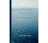 Du Rêve à la Réalité: Apprendre À Réaliser Son Rêve Sans Se Perdre En Route