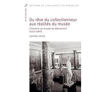 Du rêve du collectionneur aux réalités du musée: L'histoire du musée de Mariemont (1917-1960)