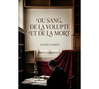Du sang, de la volupté et de la mort: Les récits poignants de Maurice Barrès, explorant la mort, la sensualité et le deuil, offrent une plongée dans l'âme humaine face à l'existence.