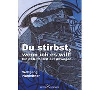 Du stirbst, wenn ich es will!: Ein SEK-Polizist auf Abwegen