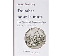 DU TABAC POUR LE MORT: Une histoire de la réanimation