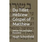Du Tillet Hebrew Gospel of Matthew: Hebrew Text and English translation (Works Related to the Text of the New Testament)