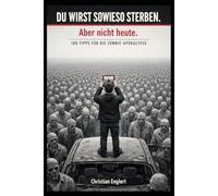 Du wirst sowieso Sterben: Aber nicht heute.