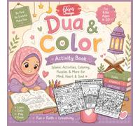 Dua & Color Activity Book for Kids Islamic Coloring, Mazes, Tracing, Matching Games, Puzzles & Fun Faith Activities Ages 4-10: A Cute Islamic Activity Book with Coloring Pages, Good Deeds Tracker, Dua Practice & Creative Learning Fun