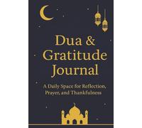 Dua & Gratitude Journal: A Daily Islamic Notebook for Duas, Gratitude, Reflection, and Personal Growth