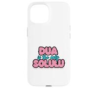 DUA IS THE ONLY SOLULU - Funny Faith Design for Muslim Case for iPhone 15