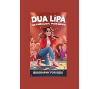 DUA LIPA: Making Magic with Music- Biography For kids