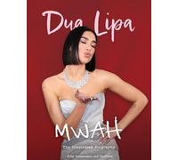 Dua Lipa: Mwah - The Illustrated Biography