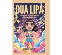DUA LIPA: Pop Star Power and Dreams Come True (A Biography Book for Kids)