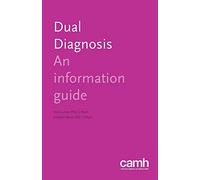 Dual Diagnosis: An Information Guide (Information Guides)