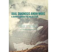 Dual Diagnosis Anonymous: A Journey Through the Twelve Steps Plus Five