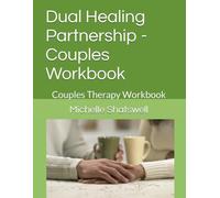 Dual Healing Partnership - Couples Workbook: Couples Therapy Workbook