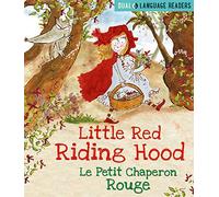 Dual Language Readers: Little Red Riding Hood: Le Petit Chaperon Rouge: English and French fairy tale