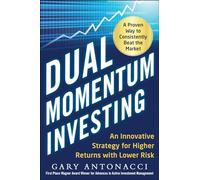 Dual Momentum Investing: An Innovative Strategy for Higher Returns with Lower Risk (BUSINESS BOOKS)