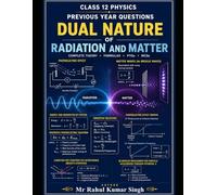 Dual Nature of Radiation and Matter: Complete Theory, Solved Examples, MCQs, PYQs & Numericals for Class 12 Physics (Class 12 Physics Chapterwise Master Series)