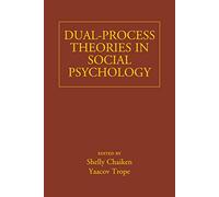 Dual-Process Theories in Social Psychology