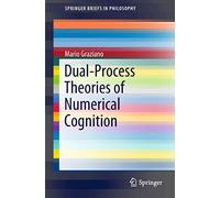 Dual-Process Theories of Numerical Cognition (SpringerBriefs in Philosophy)