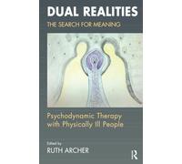 Dual Realities: The Search for Meaning: Psychodynamic Therapy with Physically Ill People