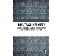 Dual-track Diplomacy: China's Strategic Balance between Japan and the Soviet Union, 1931-1937