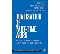 Dualisation of part-time work: The development of labour market insiders and outsiders (Research in Comparative and Global Social Policy)