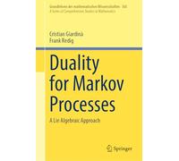 Duality for Markov Processes: A Lie Algebraic Approach (Grundlehren der mathematischen Wissenschaften, 365)