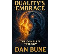 Duality’s Embrace: The Complete Trilogy (Illustrated Edition)
