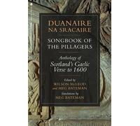 Duanaire na Sracaire: Songbook of the Pillagers: Anthology of Scotland's Gaelic Verse to 1600