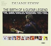 Duane Eddy - The Birth of a Guitar Legend: The Jamie Singles Sessions 1957-1962